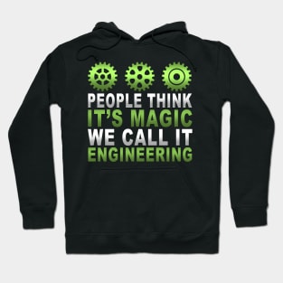 Funny People Think It's Magic We Call It Engineering Hoodie